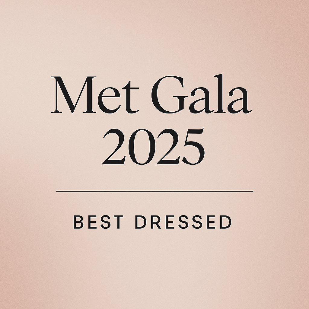 Some of My Favorite 2025 Met Gala Looks…